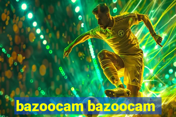 bazoocam bazoocam